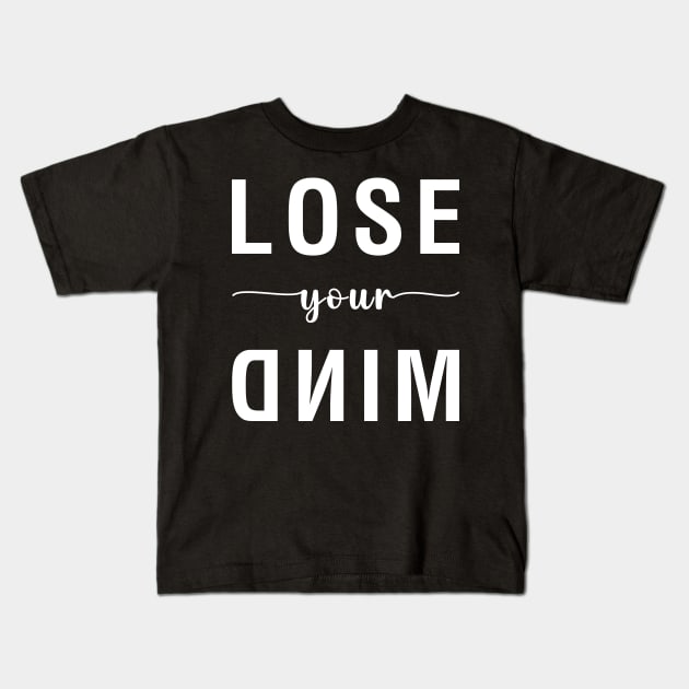 Lose Your Mind Kids T-Shirt by CityNoir